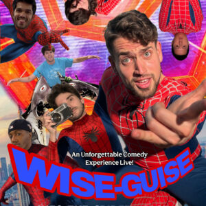 WISE-GUISE: Into the Spider-Verse — An Unforgettable Comedy Experience Live!